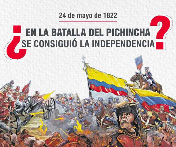 ¿En la Batalla del Pichincha se consiguió la independencia?