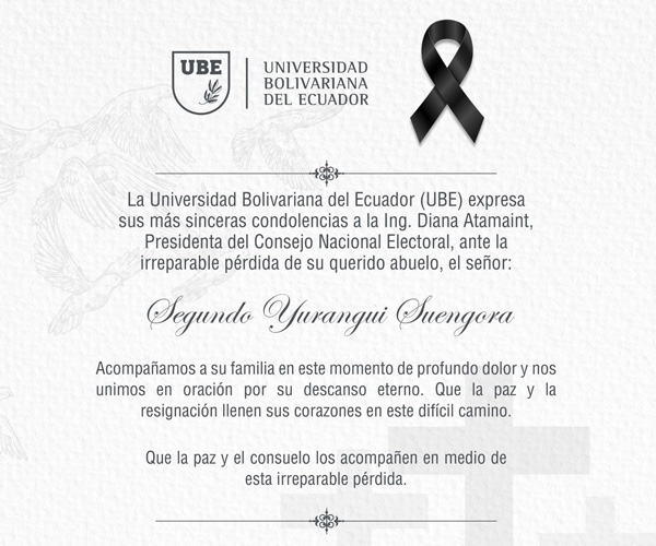 La Universidad Bolivariana del Ecuador (UBE) expresa sus más sentidas condolencias a la Ing. Diana Atamaint,