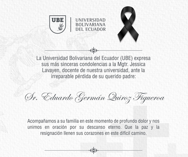 La Universidad Bolivariana del Ecuador (UBE) expresa sus más sentidas condolencias a la Mgtr. Jessica Lavayen