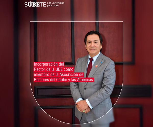 ¡Felicidades Ph.D. Roberto Tolozano, Rector de la UBE!