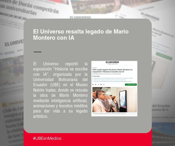 La prensa nacional destacó el legado artístico de Mario Montero y la innovadora propuesta de la Universidad Bolivariana del Ecuador (UBE). 